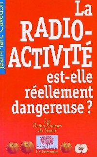 Livrenpoche : La radioactivité est-elle réellement dangereuse ? - Jean-Marc Cavedon - Livre