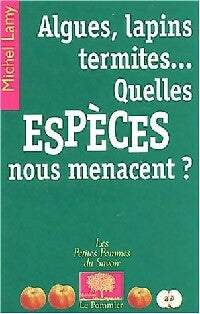 Livrenpoche : Algues, lapins, termites... quelles espèces nous menacent ? - Michel Lamy - Livre