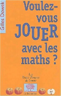 Livrenpoche : Voulez-vous jouer avec les maths ? - Gilles Dowek - Livre