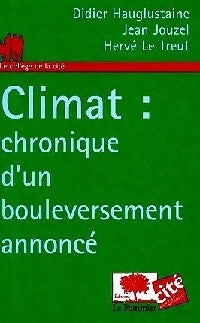 Livrenpoche : Climat : chronique d'un bouleversement annoncé - Hervé Le Treut, Didier Hauglustaine, Jean Jouzel - Livre