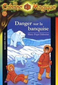 Livrenpoche : Danger sur la banquise - Mary Pope Osborne - Livre