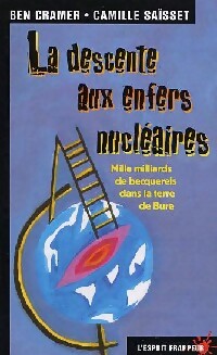 La descente aux enfers nucléaires - Ben Cramer, Camille Saïsset - Livre