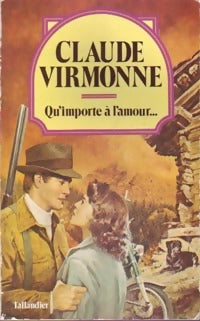 Qu'importe à l'amour - Claude Virmonne - Livre