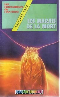Livrenpoche : Les patrouilleurs de l'An 4003 : Les marais de la mort - Philippe Ebly - Livre