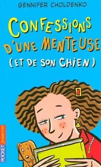 Livrenpoche : Confessions d'une menteuse (et de son chien) - Gennifer Choldenki - Livre