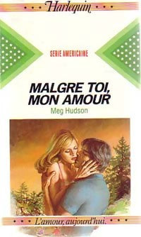 Malgré toi, mon amour - Meg Hudson -  Série Américaine - Livre