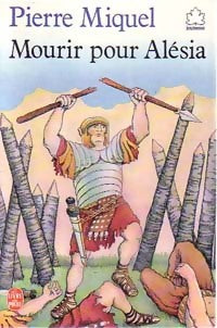 Livrenpoche : Mourir pour Alésia - Pierre Miquel - Livre