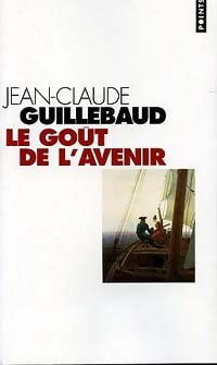 Livrenpoche : Le goût de l'avenir - Jean-Claude Guillebaud - Livre