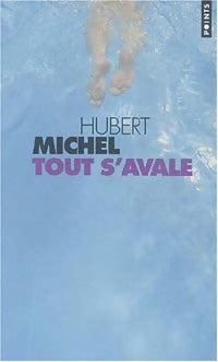 Tout s'avale - Hubert Michel -  Points - Livre