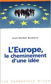 L'Europe, le cheminement d'une idée - Jean-Michel Ducomte -  Les Essentiels Milan - Livre