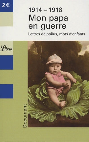 Livrenpoche : Mon papa en guerre : Lettres de poilus, mots d'enfants 1914-1918 - Collectif - Livre