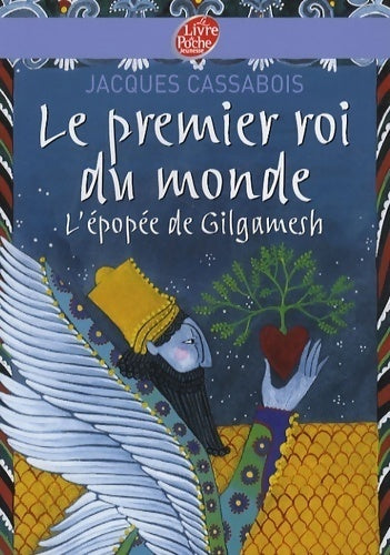 Livrenpoche : Le premier roi du monde. L'épopée de Gilgamesh - Jacques Cassabois - Livre