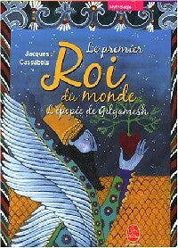 Livrenpoche : Le premier roi du monde. L'épopée de Gilgamesh - Jacques Cassabois - Livre
