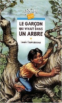 Livrenpoche : Le garçon qui vivait dans un arbre - Louis Espinassous - Livre