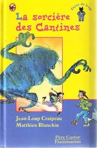 La sorcière des cantines - Jean-Loup Craipeau -  Les Trois Loups - Livre