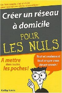 Livrenpoche : Créer un réseau à domicile pour les nuls - Kathy Ivens - Livre