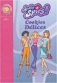Livrenpoche : Totally Spies ! Tome VI : Cookies délices - Vanessa Rubio - Livre