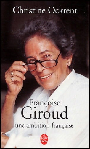 Françoise Giroud, une ambition française - Ockrent Christine -  Le Livre de Poche - Livre