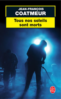 Livrenpoche : Tous nos soleils sont morts - Jean-François Coatmeur - Livre