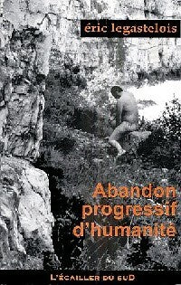 Livrenpoche : Abandon progressif d'humanité - Eric Legastelois - Livre