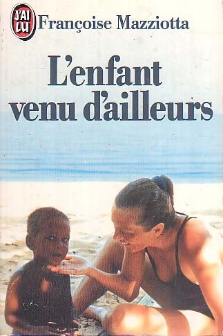 Livrenpoche : L'enfant venu d'ailleurs - Françoise Mazziotta - Livre