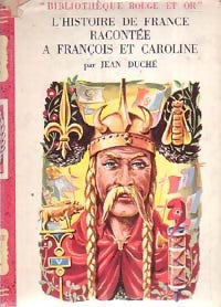 L'histoire de France racontée à François et Caroline - Jean Duché -  Bibliothèque Rouge et Or Souveraine - Livre