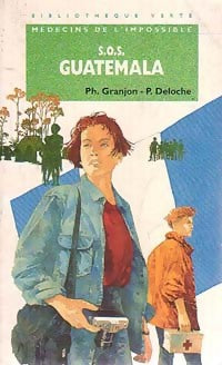 Livrenpoche : Médecins de l'impossible : S.O.S. Guatémala - Philippe Granjon, Sandrine Couprie - Livre