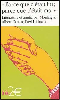 Livrenpoche : Parce que c'était lui, parce que c'était moi. Littérature et amitié - Collectif - Livre