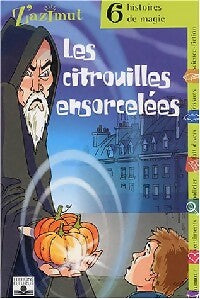 Livrenpoche : Les citrouilles ensorcelées. 6 histoires de magie - Collectif - Livre