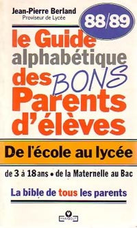 Livrenpoche : Le guide alphabétique des bons parents d'élèves - Jean-Pierre Berland - Livre