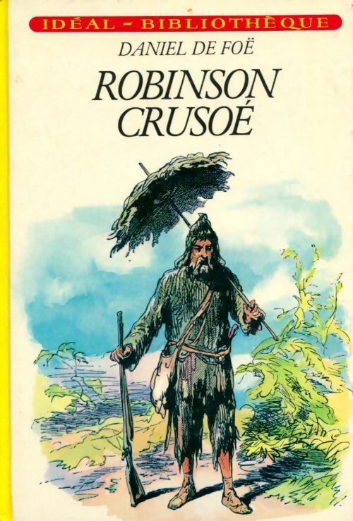 Robinson Crusoé - Daniel Defoe -  Idéal-Bibliothèque - Livre