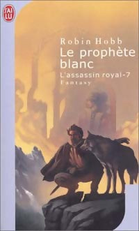L'assassin royal Tome VII : Le prophète blanc - Robin Hobb -  J'ai Lu - Livre