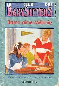 Le club des baby-sitters Tome X : Bruno aime Mélanie - Ann M. Martin - Livre