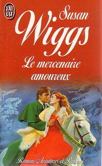 Livrenpoche : Le mercenaire amoureux - Susan Wiggs - Livre
