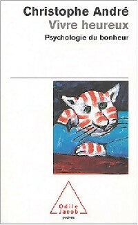 Livrenpoche : Vivre heureux. Psychologie du bonheur - Christophe André - Livre