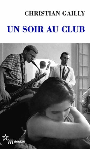 Un soir au club - Christian Gailly -  Double - Livre