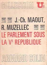 Livrenpoche : Le parlement sous la Ve République - Jean-Charles Maout, Raymond Muzellec - Livre