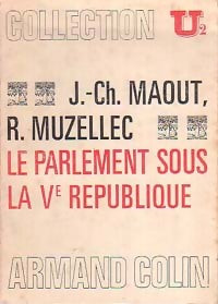 Le parlement sous la Ve République - Jean-Charles Maout ; Raymond Muzellec -  U2 - Livre