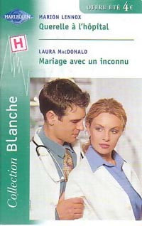 Livrenpoche : Querelle à l'hôpital / Mariage avec un inconnu - Laura MacDonald, Marion Lennox - Livre