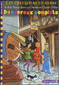 Livrenpoche : Les chevaliers en herbe Tome IV : Dangereux complots - Arthur Ténor - Livre