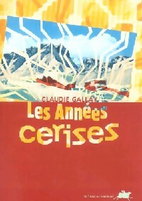 Livrenpoche : Les années cerises - Claudie Gallay - Livre