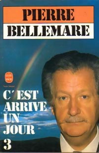 C'est arrivé un jour Tome III - Pierre Bellemare -  Le Livre de Poche - Livre