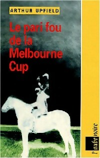Livrenpoche : Le pari fou à la Melbourne Cup - Arthur Upfield - Livre