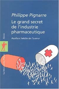 Livrenpoche : Le grand secret de l'industrie pharmaceutique - Philippe Pignarre - Livre