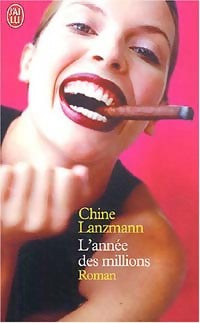 Livrenpoche : L'année des millions ou comment l'amour m'a sauvée de la fortune - Chine Lanzmann - Livre