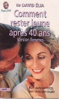 Livrenpoche : Comment rester jeune après 40 ans - version femmes - Dr David Elia - Livre
