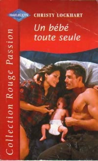 Livrenpoche : Un bébé toute seule - Christy Lockhart - Livre