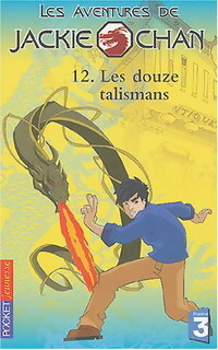 Livrenpoche : Les aventures de Jackie Chan Tome XII : Les douze talismans - Jacqueline Carrol - Livre