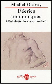 Livrenpoche : Féeries anatomiques : généalogie du corps faustien - Michel Onfray - Livre