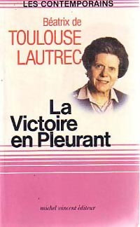 Livrenpoche : La victoire en pleurant - Béatrix De Toulouse-Lautrec - Livre